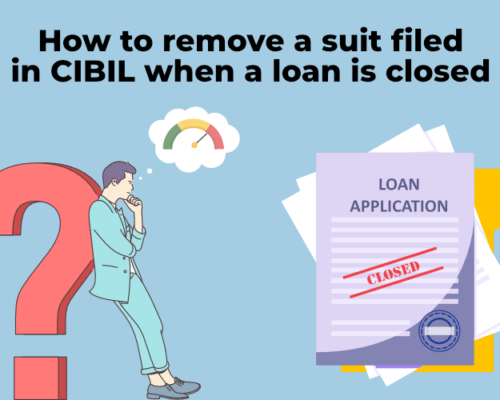 How to remove a suit filed in CIBIL when a loan is closed