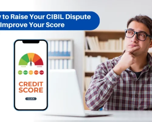 How to Raise Your CIBIL Dispute and Improve Your Score