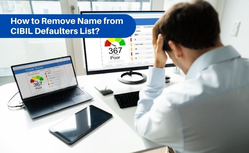 How to Remove Name from CIBIL Defaulters List?