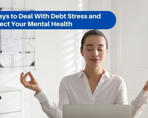 7 Ways to Deal With Debt Stress and Protect Your Mental Health