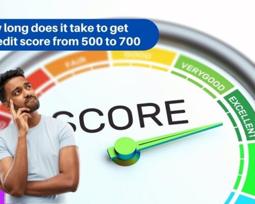 How long does it take to get a credit score from 500 to 700