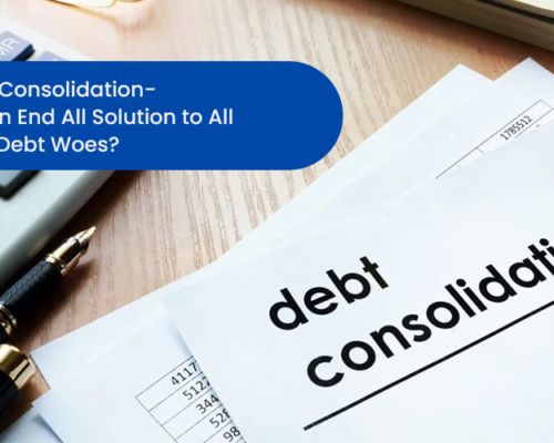 Debt Consolidation- Is It An End All Solution to All Your Debt Woes?